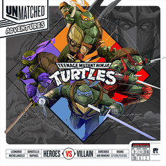 Unmatched Adventures - Teenage Mutant Ninja Turtles